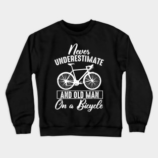 Never Underestimate An Old Man On A Bicycle Crewneck Sweatshirt